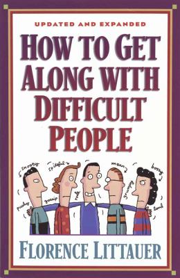 How to Get Along with Difficult People
