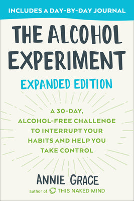The Alcohol Experiment: Expanded Edition: A 30-...