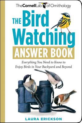 The Bird Watching Answer Book: Everything You N...