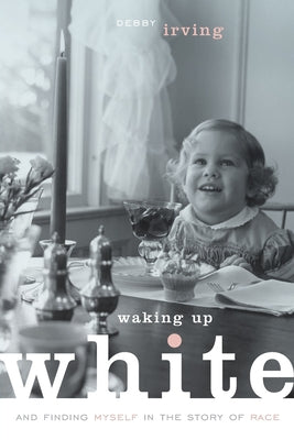 Waking Up White, and Finding Myself in the Stor...