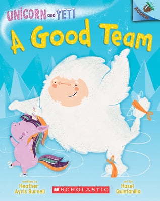 A Good Team: An Acorn Book (Unicorn and Yeti #2...