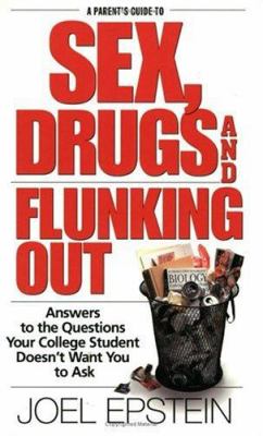 A Parent's Guide to Sex, Drugs, and Flunking Ou...