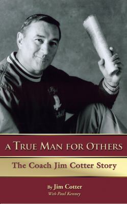 A True Man for Others: The Coach Jim Cotter Story