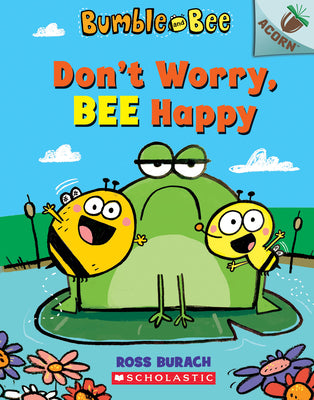Don't Worry, Bee Happy: An Acorn Book (Bumble a...