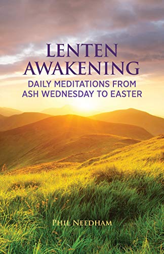 Lenten Awakening: Daily Meditations From Ash Wednesday to Easter Kindle Editio
