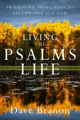 Living the Psalms Life: 10 Guiding Principles f...