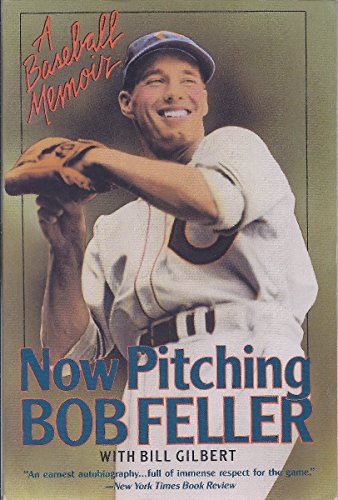 Now Pitching, Bob Feller: A Baseball Memoir