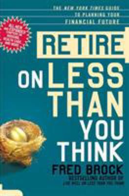 Retire on LESS THAN you think