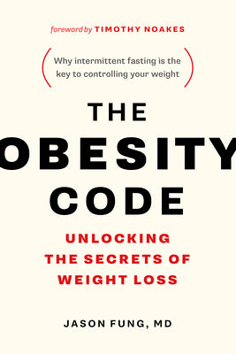 The Obesity Code: Unlocking the Secrets of Weig...