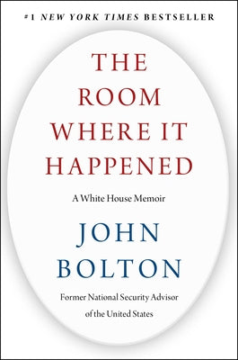 The Room Where It Happened: A White House Memoir