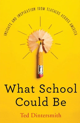 What School Could Be: Insights and Inspiration ...