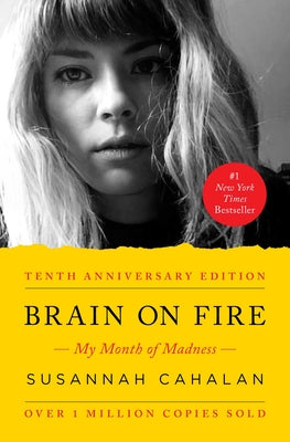 Brain on Fire (10th Anniversary Edition): My Mo...