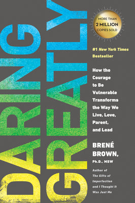 Daring Greatly: How the Courage to Be Vulnerabl...