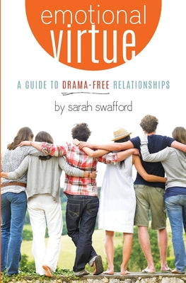 Emotional Virtue:: A Guide to Drama-Free Relati...