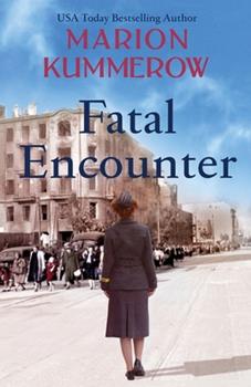 Fatal Encounter: An absolutely gripping and heartbreaking World War 2 saga