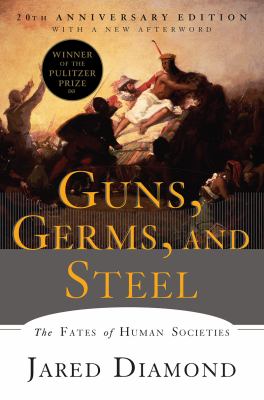 Guns, Germs, and Steel: The Fates of Human Soci...