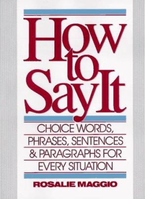 How to Say It: Choice Words, Phrases, Sentences...