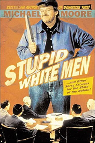 Stupid White Men ... And Other Sorry Excuses for the State of the Nation! Hardcover – February 1, 2002