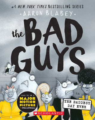 The Bad Guys in the Baddest Day Ever (the Bad G...