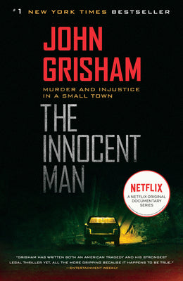 The Innocent Man: Murder and Injustice in a Sma...