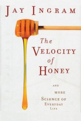 The Velocity of Honey: And More Science of Ever...