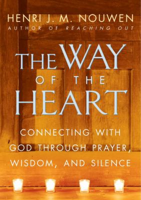 The Way of the Heart: Connecting with God Throu...