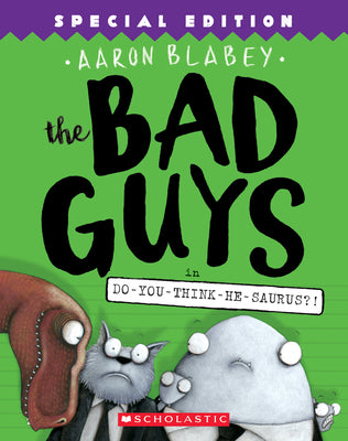 The Bad Guys in Do-You-Think-He-Saurus?!: Speci...