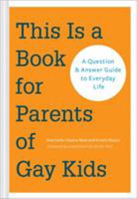 This Is a Book for Parents of Gay Kids: A Quest...