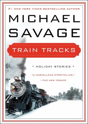 Train Tracks: Family Stories for the Holidays