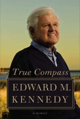 True Compass Edward M. Kennedy