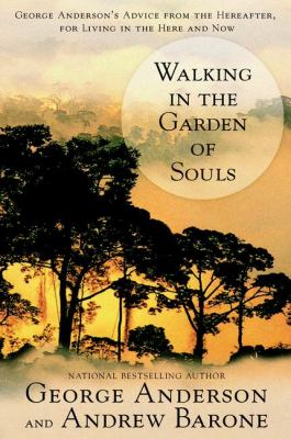 Walking in the Garden of Souls: George Anderson...