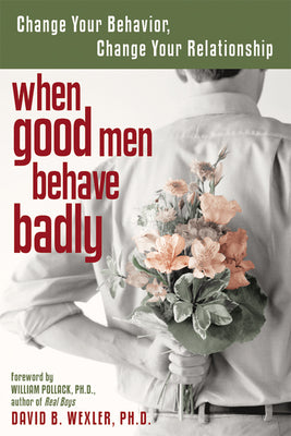When Good Men Behave Badly: Change Your Behavio...