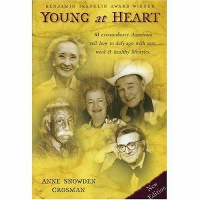 Young at Heart: 61 Extraordinary Americans Tell...